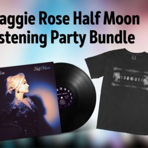 Maggie Rose Half Moon Listening Party Bundle